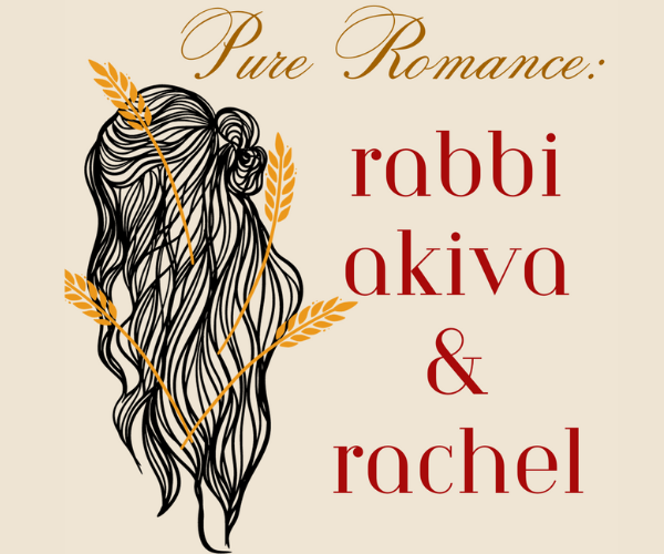 Pure Romance The Love Of Rabbi Akiva And Rachel Kosher Sex